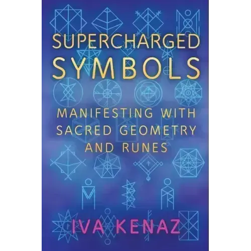 Supercharged Symbols: Manifesting with Sacred Geometry and Runes