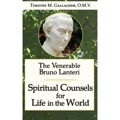 The Venerable Bruno Lanteri: Spiritual Counsels for Life in the World