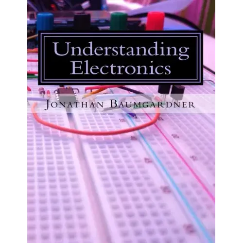 Understanding Electronics: A Beginner's Guide with Projects