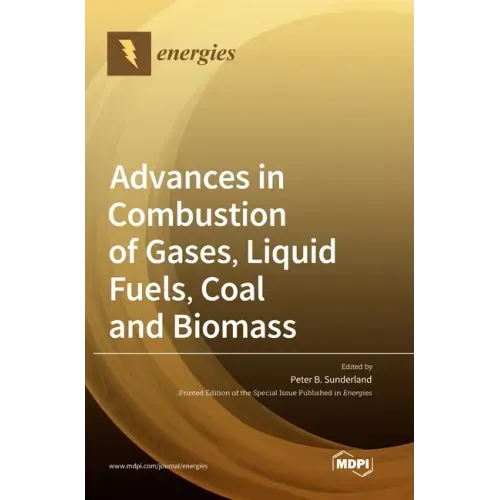 Advances in Combustion of Gases, Liquid Fuels, Coal and Biomass