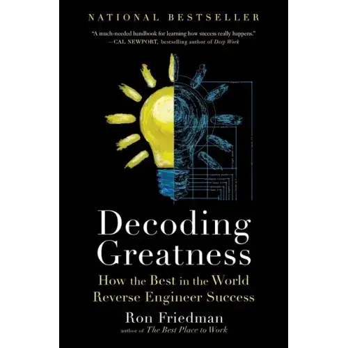 Decoding Greatness: How the Best in the World Reverse Engineer Success