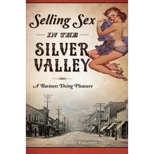 Selling Sex in the Silver Valley: A Business Doing Pleasure