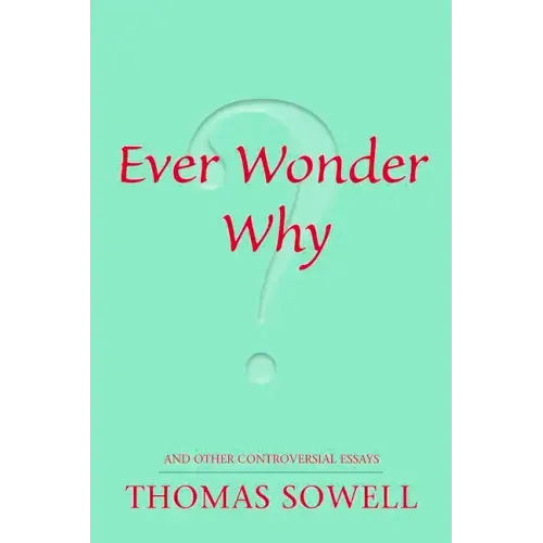 Ever Wonder Why?: And Other Controversial Essays