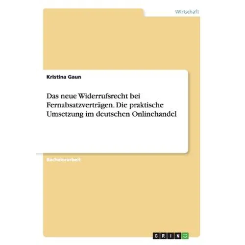 Das neue Widerrufsrecht bei Fernabsatzverträgen. Die praktische Umsetzung im deutschen Onlinehandel