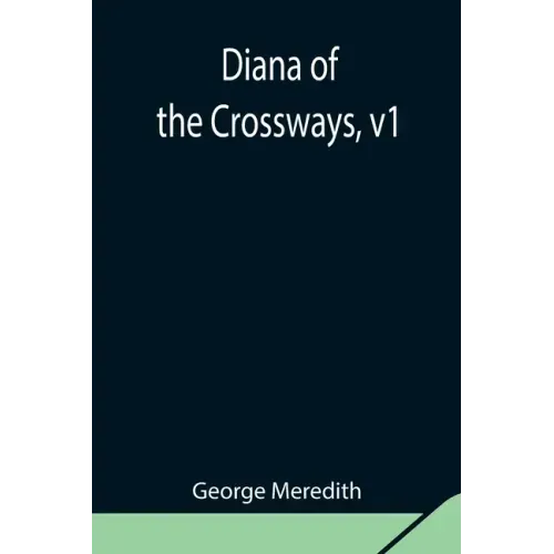 Diana of the Crossways, v1