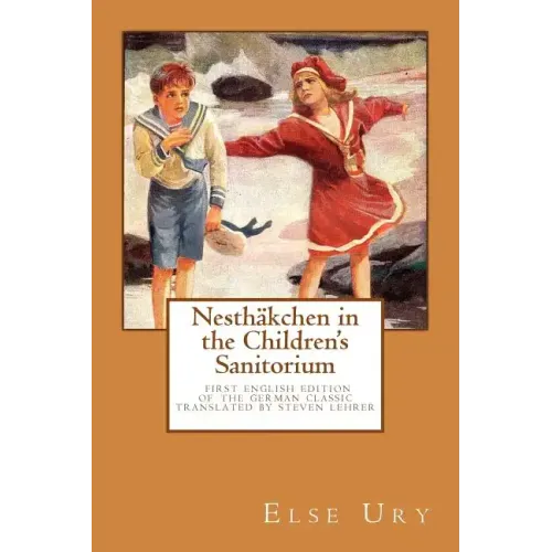 Nesthaekchen in the Children's Sanitorium: First English Translation of the German Children's Classic