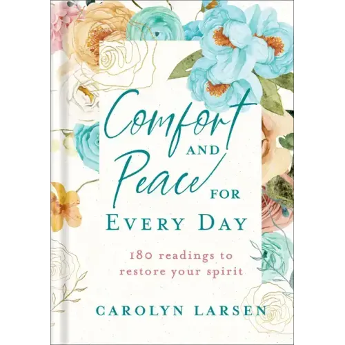 Comfort and Peace for Every Day: 180 Readings to Restore Your Spirit