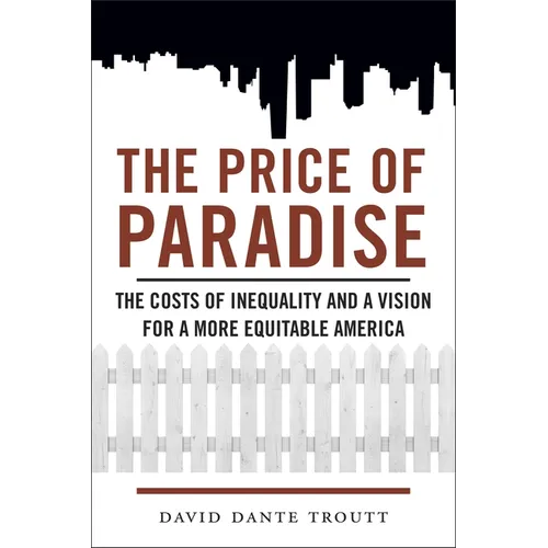 Price of Paradise: The Costs of Inequality and a Vision for a More Equitable America
