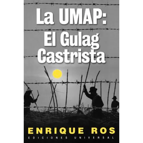 La Umap: El Gulag Castrista