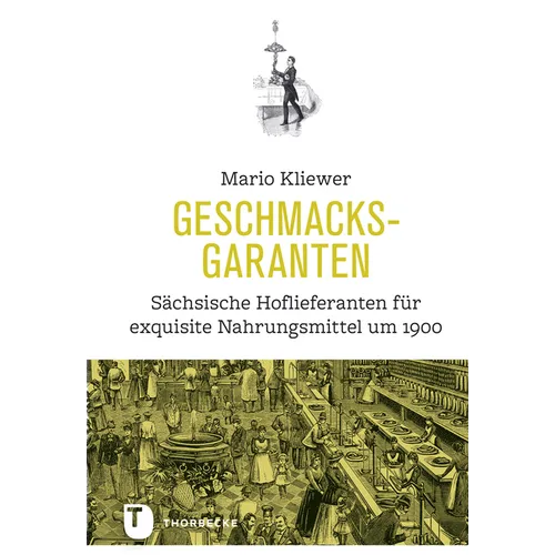 Geschmacksgaranten: Sachsische Hoflieferanten Fur Exquisite Nahrungsmittel Um 1900