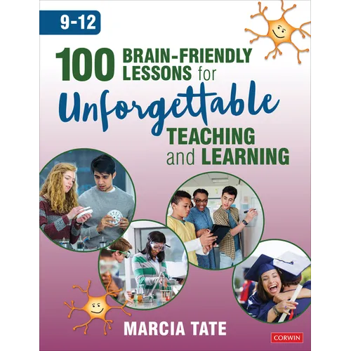 100 Brain-Friendly Lessons for Unforgettable Teaching and Learning (9-12)