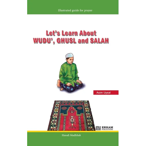 Let's Learn about Wudu', Ghusl and Salah (Hanafi Madhhab) [For Children]: Illustrated Guide for Prayer