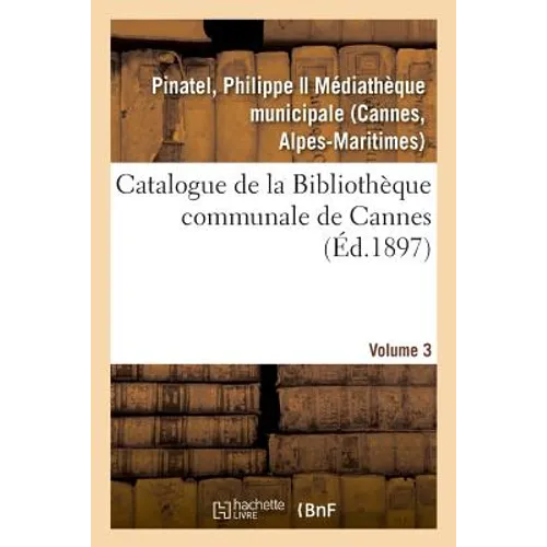 Catalogues Des Collections Bibliographiques, Scientifiques Et Artistiques de Cannes