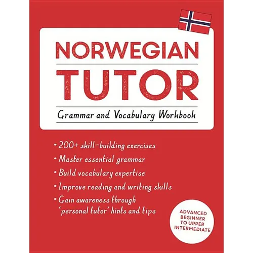 Norwegian Tutor: Grammar and Vocabulary Workbook (Learn Norwegian with Teach Yourself): Advanced Beginner to Upper Intermediate Course