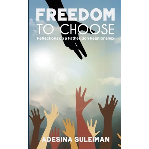 Freedom to Choose: Reflections on a Father/Son Relationship