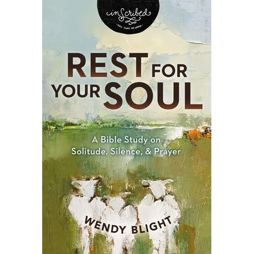 Rest for Your Soul: A Bible Study on Solitude, Silence, and Prayer
