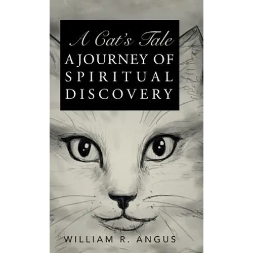 A Cat's Tale: A Journey of Spiritual Discovery
