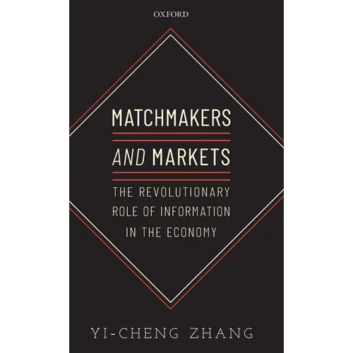 Matchmakers and Markets: The Revolutionary Role of Information in the Economy