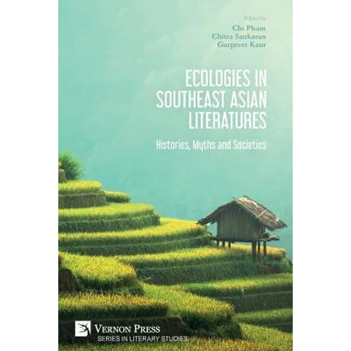 Ecologies in Southeast Asian Literatures: Histories, Myths and Societies