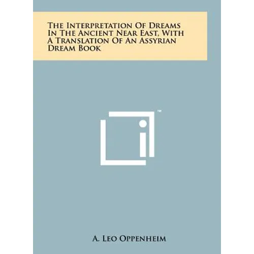 The Interpretation Of Dreams In The Ancient Near East, With A Translation Of An Assyrian Dream Book