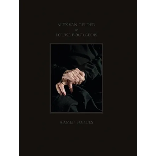 Alex Van Gelder & Louise Bourgeois: Armed Forces