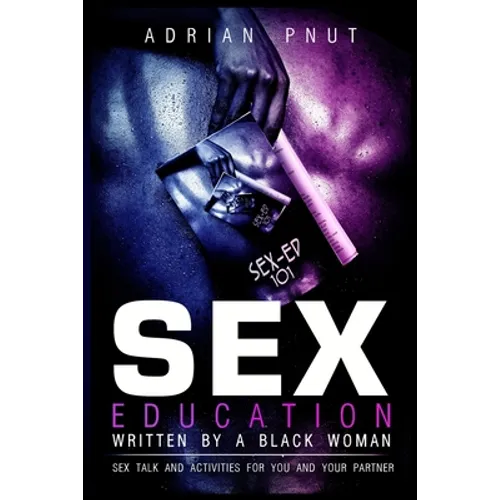 Sex Education Written By A Black Woman: Sex Talk And Activities For You And Your Partner
