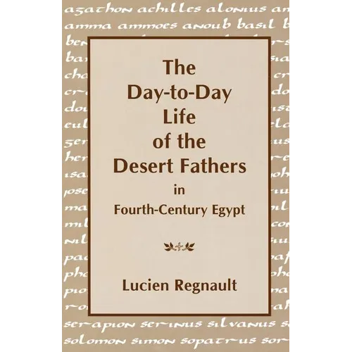 The Day-To-Day Life of the Desert Fathers in Fourth-Century Egypt