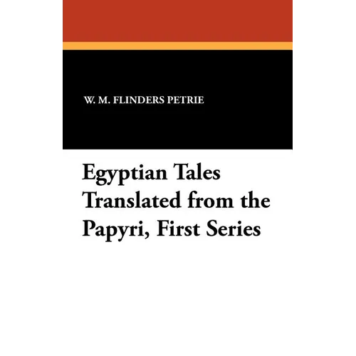 Egyptian Tales Translated from the Papyri, First Series