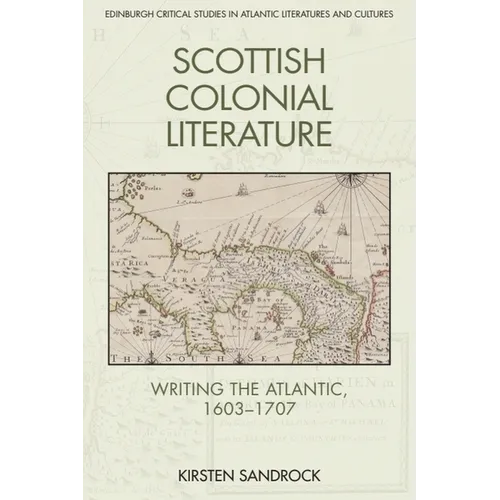 Scottish Colonial Literature: Writing the Atlantic, 1603-1707