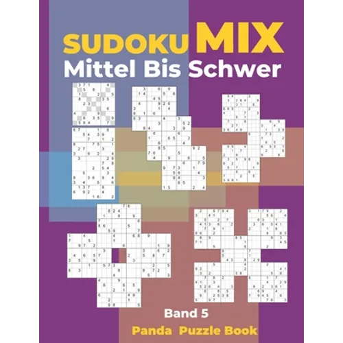 Sudoku Mix Mittel Bis Schwer - Band 5: Sudoku Irregular Buch, das Sudoku X, Sudoku Hyper, Sudoku Twins, Sudoku Triathlon A, Sudoku Triathlon B, Sudoku