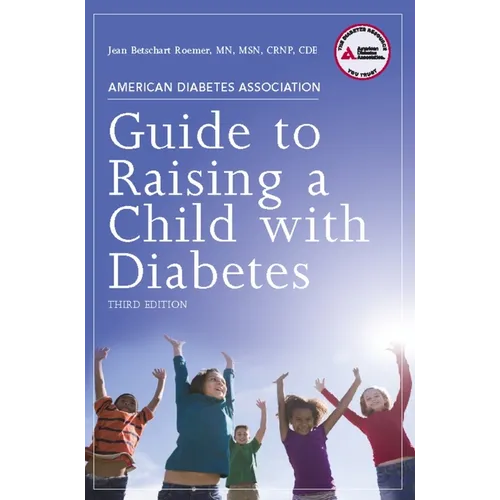 American Diabetes Association Guide to Raising a Child with Diabetes