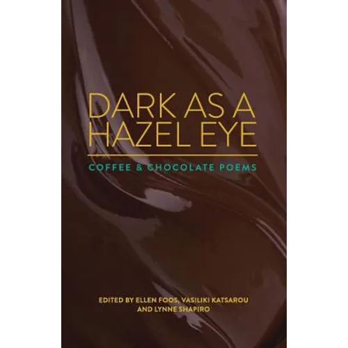 Dark as a Hazel Eye: Coffee & Chocolate Poems