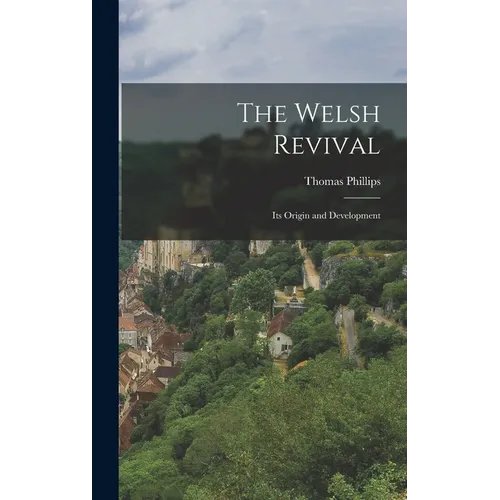 The Welsh Revival: Its Origin and Development