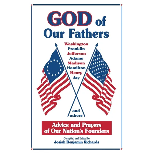 God of Our Fathers: Advice and Prayers of Our Nation's Founders