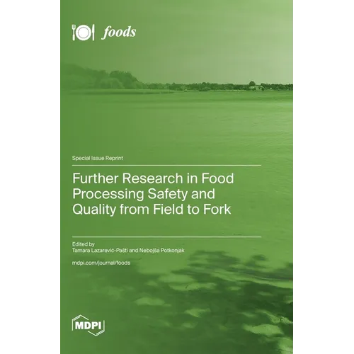 Further Research in Food Processing Safety and Quality from Field to Fork