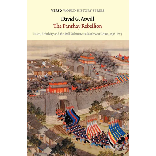 The Panthay Rebellion: Islam, Ethnicity and the Dali Sultanate in Southwest China, 1856-1873