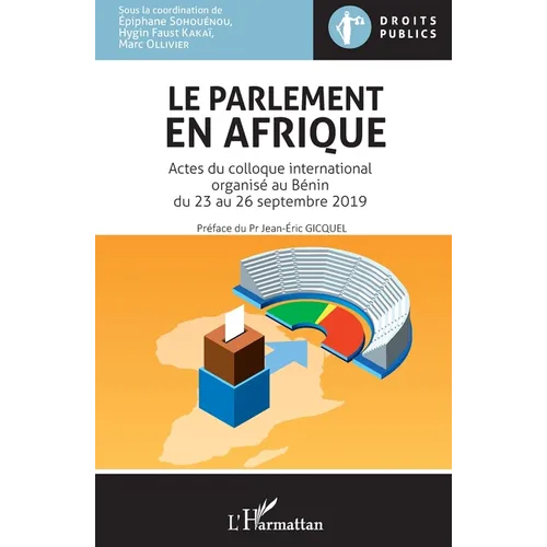 Le parlement en Afrique: Actes du colloque international organisé au Bénin du 23 au 26 septembre 2019