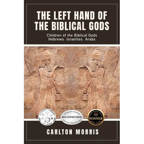 The Left Hand of the Biblical Gods: Children of the Biblical Gods Hebrews Israelites Arabs