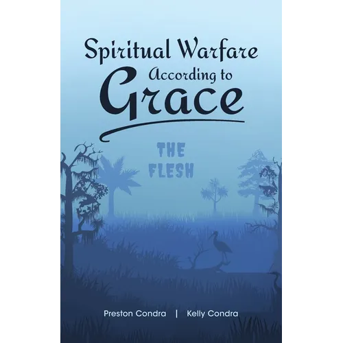 Spiritual Warfare According to Grace: The Flesh