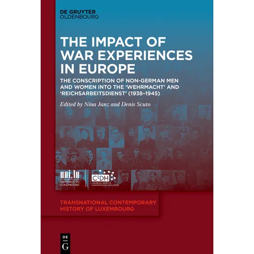 The Impact of War Experiences in Europe: The Conscription of Non-German Men and Women Into the 'Wehrmacht' and 'Reichsarbeitsdienst' (1938-1945)