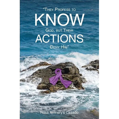 They Profess to Know God, but Their Actions Deny Him