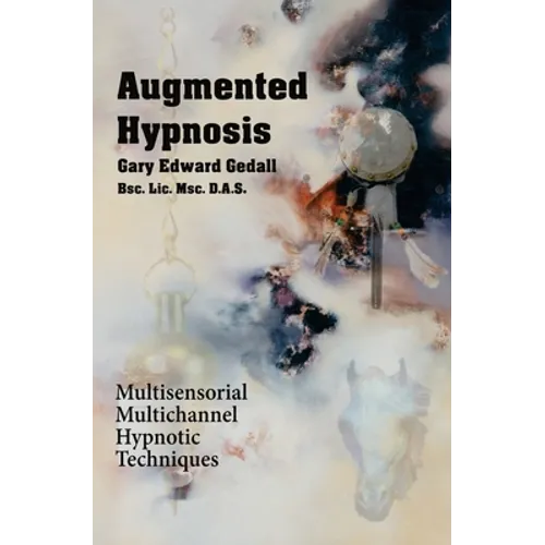 Augmented Hypnosis: Multisensorial, multichannel hypnotic techniques.