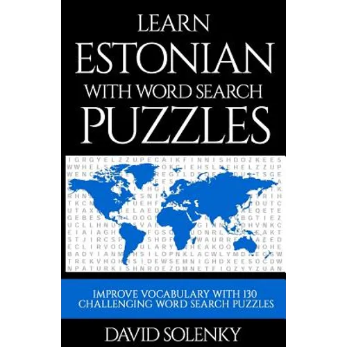 Learn Estonian with Word Search Puzzles: Learn Estonian Language Vocabulary with Challenging Word Find Puzzles for All Ages