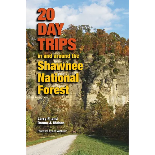 20 Day Trips in and Around the Shawnee National Forest