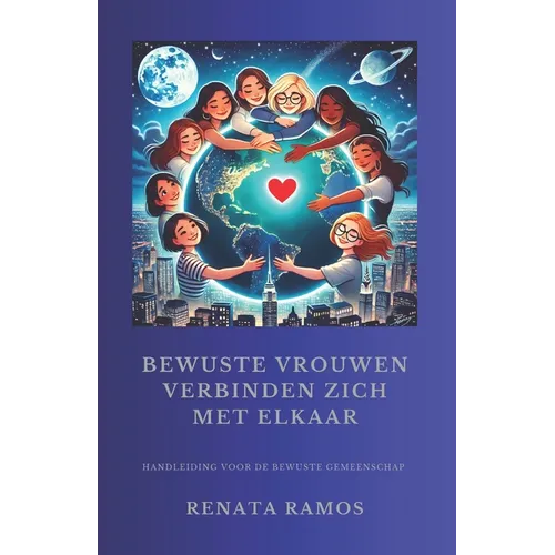 Bewuste Vrouwen Verbinden Zich Met Ekaar: Handleiding Voor de Bewuste Gemeenschap