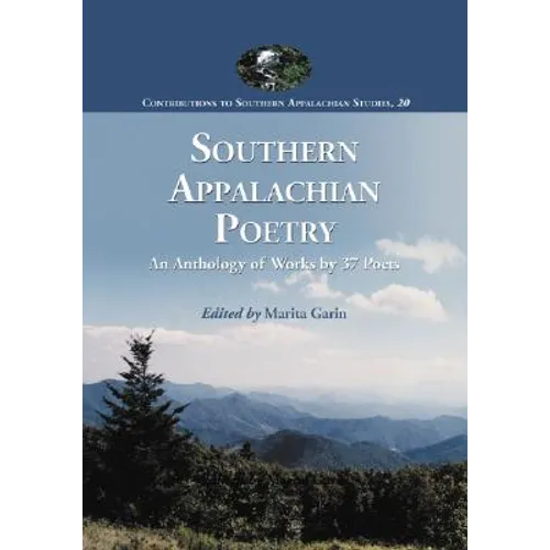 Southern Appalachian Poetry: An Anthology of Works by 37 Poets