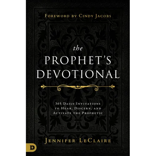 The Prophet's Devotional: 365 Daily Invitations to Hear, Discern, and Activate the Prophetic