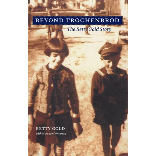 Beyond Trochenbrod: The Betty Gold Story