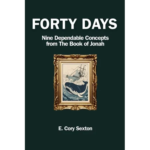 Forty Days: 9 Concepts For the Christian from the Book of Jonah