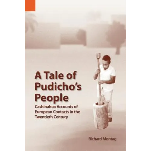 A Tale of Pudicho's People: Cashinahua Accounts of European Contacts in the Twentieth Century